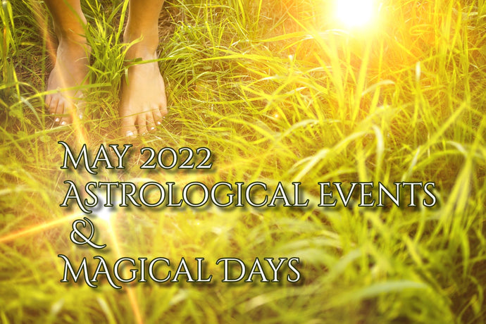 May 2022 - Astrological Events and Magical Days