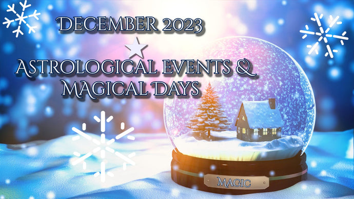 December 2022 - Astrological Events & Magical Days