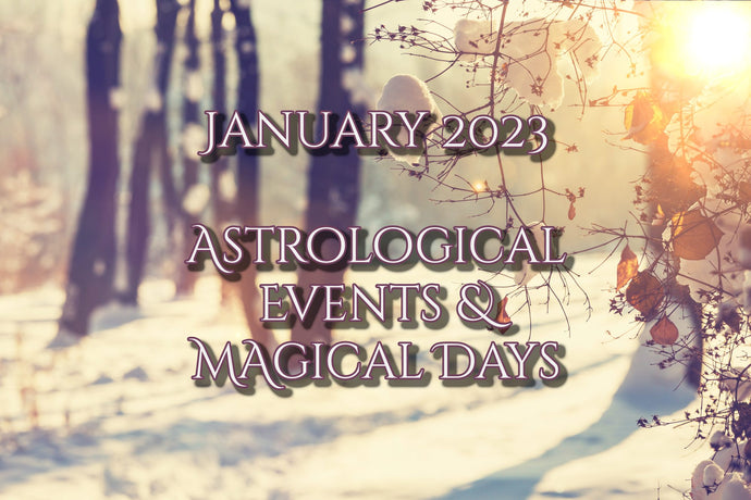 January 2023 - Astrological Events & Magical Days