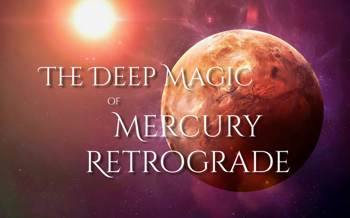 The Deep Magic of Mercury Retrograde