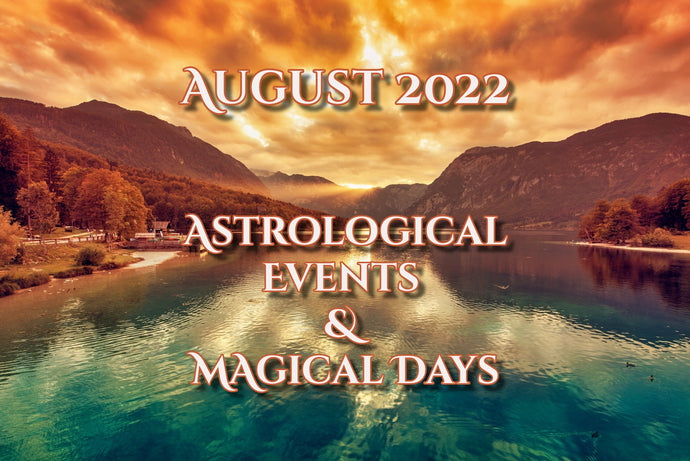 August 2022 - Astrological Events and Magical Days