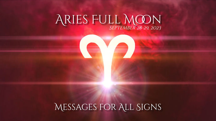 Aries Full Moon - September 2023 - Messages for All Signs