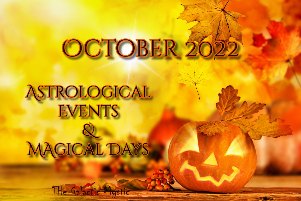 October 2022 - Astrological Events & Magical Days – Galactic Mystic