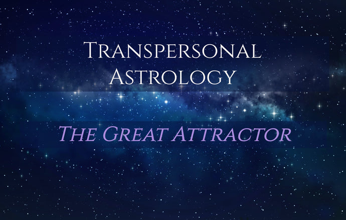 Transpersonal Astrology - The Great Attractor