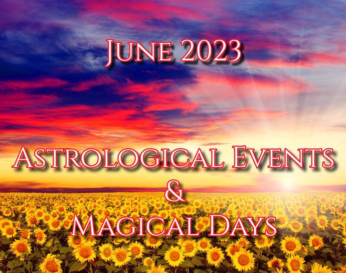 June 2023 - Astrological Events & Magical Days