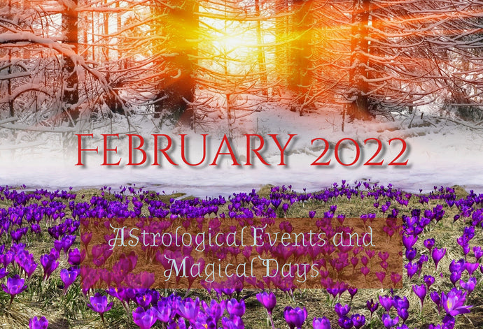 February 2022 - Astrological Events and Magical Days