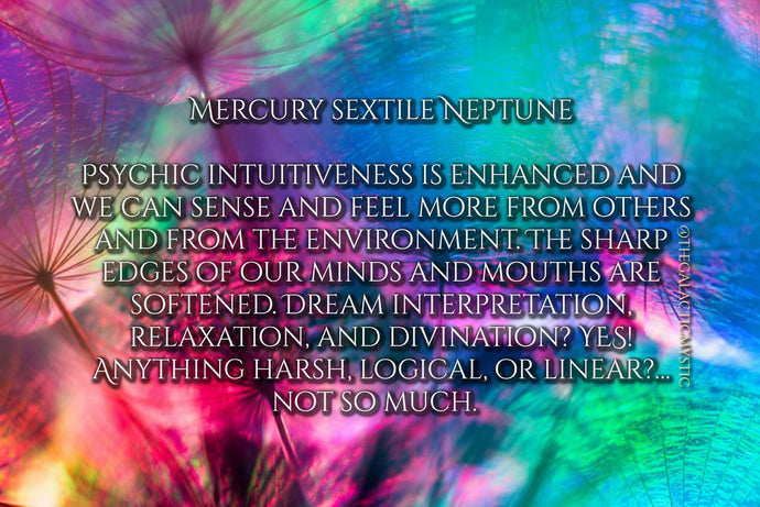 Mercury Sextile Neptune